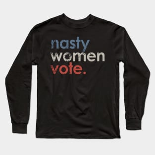 Vintage Nasty Women Vote Long Sleeve T-Shirt